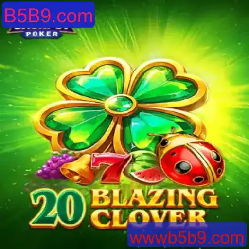 Descubra o Mundo Emocionante de 20BlazingClover: Um Mergulho nas Regras e Dinâmicas do Jogo